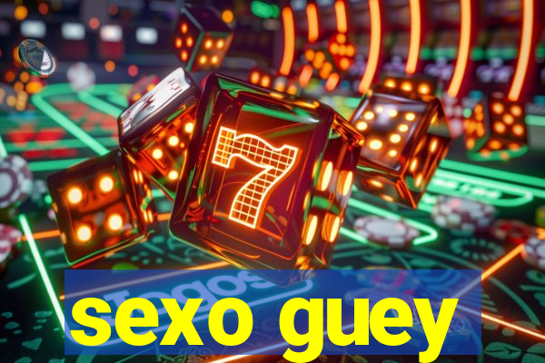 sexo guey